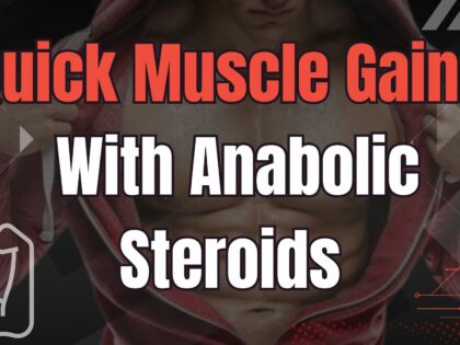 Quick Muscle Gains With Anabolic Steroids