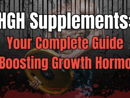 HGH Supplements: Your Complete Guide to Boosting Growth Hormone