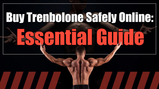 Buy Trenbolone Safely Online: Essential Guide