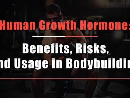 Human Growth Hormone: Benefits, Risks, and Usage in Bodybuilding