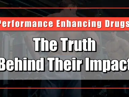 Performance Enhancing Drugs: The Truth Behind Their Impact
