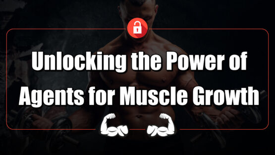 Unlocking the Power of Anabolic Agents for Muscle Growth
