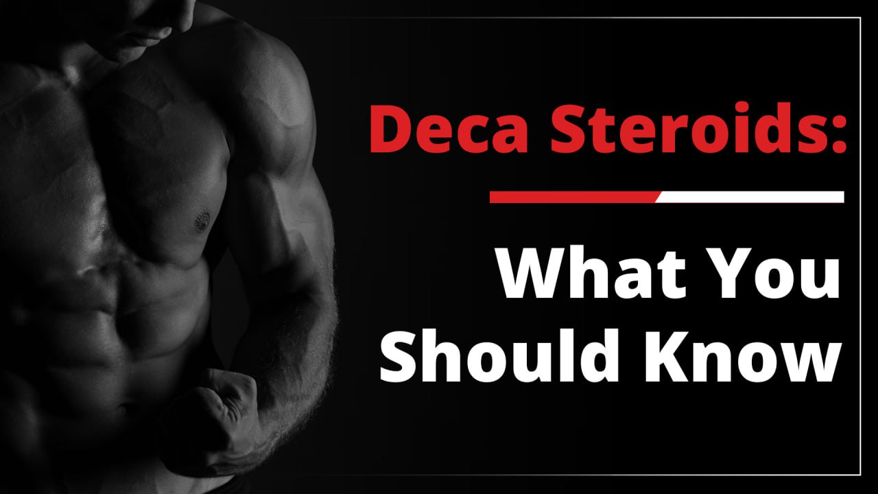 Deca Steroids: What You Should Know