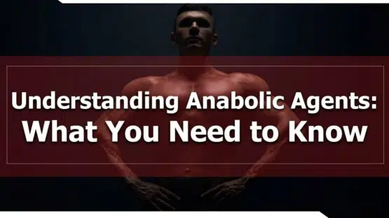 Understanding Anabolic Agents
