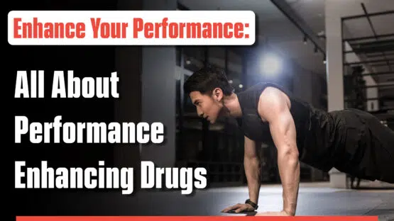 Enhance Your Performance: All About Performance Enhancing Drugs