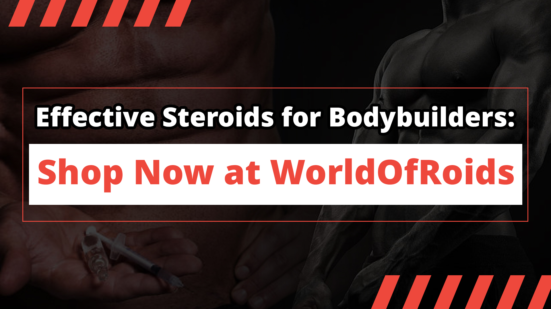 Effective Steroids for Bodybuilders: Shop Now at WorldOfRoids