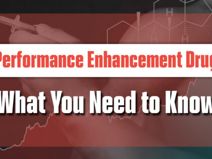 Performance Enhancement Drugs What You Need to Know