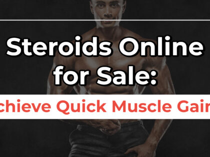 Steroids Online for Sale Achieve Quick Muscle Gains