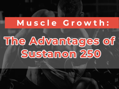 The Advantages of Sustanon 250