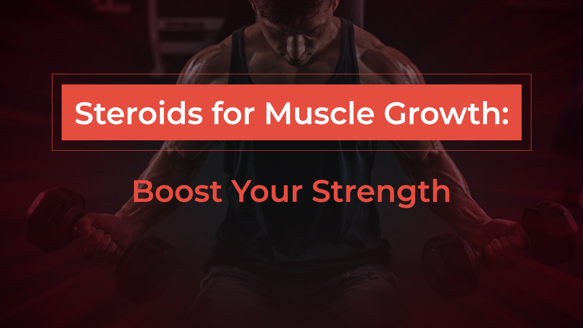 Steroids for Muscle Growth: Boost Your Strength