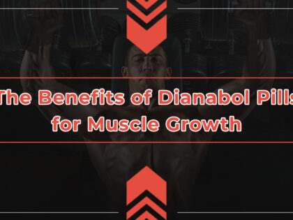 The Benefits of Dianabol Pills for Muscle Growth